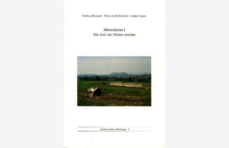 Miesenheim I. Die Zeit des Homo erectus. Begleitheft zur Sonderausstellung im Stadtmuseum Andernach 20. März 1988 - 19. Juni 1988.