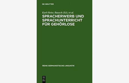 Spracherwerb und Sprachunterricht für Gehörlose : Zielsetzungen und Probleme.   - Karl-Heinz Bausch ; Siegfried Grosse (Hgg.) / Reihe Germanistische Linguistik ; 94