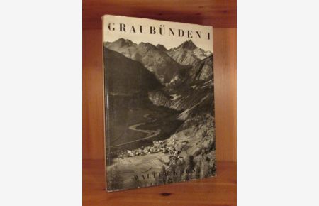 Graubünden I. Das Engadin, die Umwelt des Inn und der Süden (= Das Volkserbe der Schweiz III).