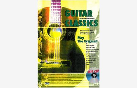 Guitar Classics: 25 Klassiker für Gitarre aus Renaissance, Barock, Klassik & Romantik Play The Original mit CD!