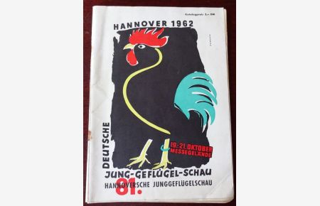 Deutsche Jung-Geflügel-Schau. Hannover 19. - 21. Oktober 1962. Katalog.   - 81. Hannoversche Junggeflügelschau.