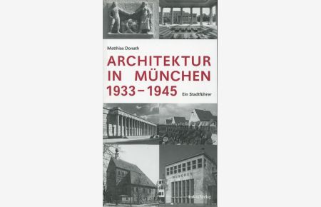 Architektur in München 1933-1945. Ein Stadtführer.