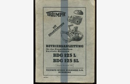 Original Betriebsanleitung für das Doppelkolben-Zweitakt-Motorrad BDG 125 L / BDG 125 SL. Ausgabe November 1953.