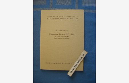 Die russische Literatur; Teil: 1945 - 1982.   - Arbeiten und Texte zur Slavistik ; 28