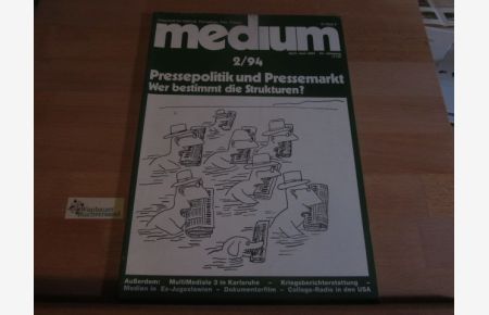 Medium : Zeitschrift für Hörfunk, Fernsehen, Film, Presse. 24. Jahrgang 2/1994, Pressepolitik und Pressemarkt Wer bestimmt die Strukturen Jugoslawien USA Kriegsberichterstattung
