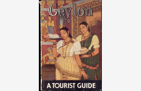 Ceylon: A Tourist Guide. Issued by the Government Tourist Bureau Colombo