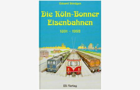 Die Köln-Bonner Eisenbahnen 1891 - 1992.
