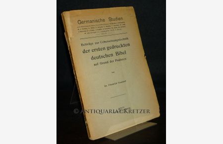 Beiträge zur Uebersetzungstechnik der ersten gedruckten deutschen Bibel auf Grund der Psalmen. Von Friedrich Teudeloff. (= Germanische Studien, Heft 21).