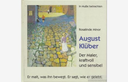 August Klüber  - Der Maler, kraftvoll und sensibel