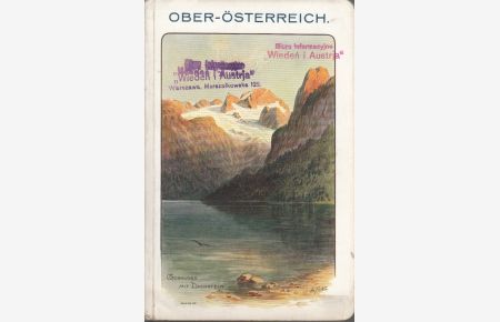 Das Land Oberösterreich  - Mit einer Übersichtskarte des Landes und einer Reliefkarte des Salzkammergutes. Mit Unterstützung der oberösterreichischen  Landesregierung herausgegeben