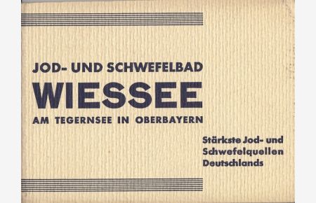 Jod- und Schwefelbad Wiessee am Tegernsee in Oberbayern  - Alkalisch-muriatische Jod-Schwefelquellen. Stärkste Jod- und Schwefelquellen Deutschlands