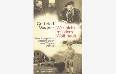 Wer nicht mit dem Wolf heult  - Autobiographische Aufzeichnungen eines Wagner-Urenkels