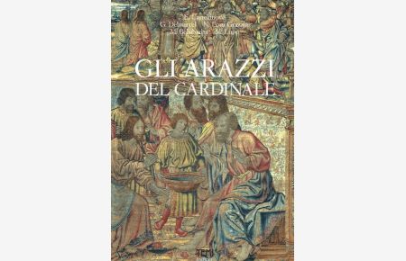 Gli arazzi del cardinale: Bernardo Cles e il Ciclo della Passione di Pieter van Aelst.