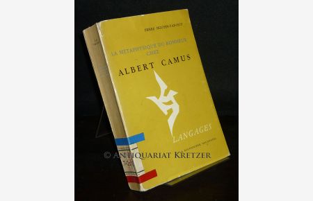 La metaphysique du bonheur chez Albert Camus. [Par Pierre Nguyen-van-Huy].
