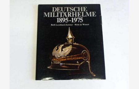 Deutsche Militärhelme 1895 - 1975