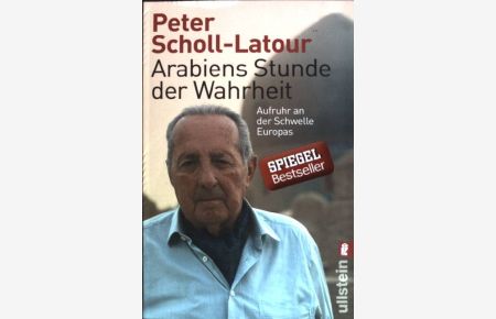 Arabiens Stunde der Wahrheit : Aufruhr an der Schwelle Europas.   - (Nr. 37467) Ullstein