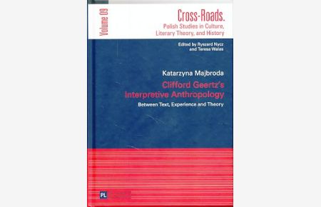 Clifford Geertz's interpretive anthropology.   - Between text, experience and theory. Cross-roads 9.