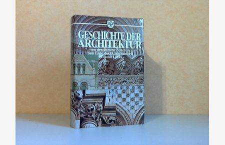 Geschichte der Architektur von den ältesten Zeiten bis zum Ende des 19. Jahrhunderts  - Mit 583 Holzschnitt-Illustrationen