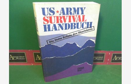 US-Army Survival Handbuch - Die hohe Schule des Überlebens.