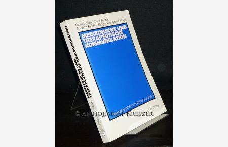Medizinische und therapeutische Kommunikation. Diskursanalytische Untersuchungen. [Herausgegeben von Konrad Ehlich, Armin Koerfer, Angelika Redder u. a. ].