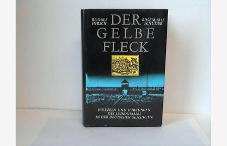 Der gelbe Fleck . Wurzeln und Wirkungen des Judenhasses in der deutschen Geschichte