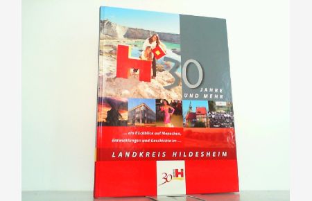 30 Jahre und mehr. . . Ein Rückblick auf Menschen, Entwicklungen und Geschichte im Landkreis Hildesheim.