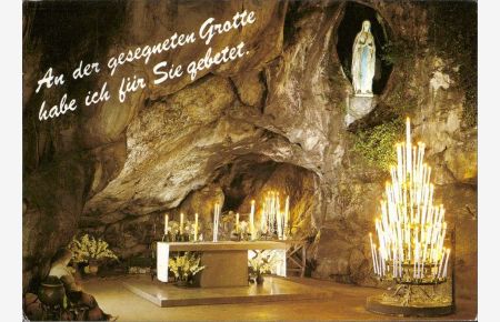 An der gesegneten Grotte habe ich für Sie gebetet, Al Lourdes, Die wunderbare. . .