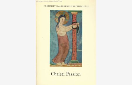 Frühmittwlalterliche Buchmalerei:  - Christi Passion.
