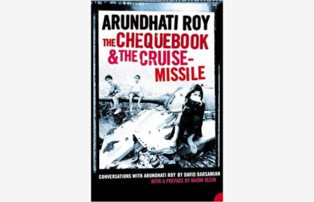 The Chequebook and the Cruise Missile. Conversations with Arundhati Roy