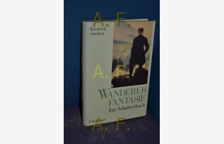 Wandererfantasie : ein Schubertbuch.   - Mit Zeichn. Moritz von Schwinds und anderen zeitgenössischen Darst.