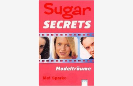 Sugar Secrets, Bd. 8, Modelträume