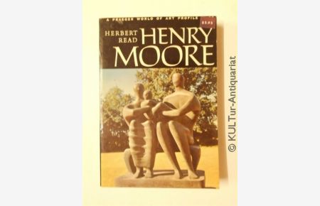 Henry Moore. A Study of His Life & Work.