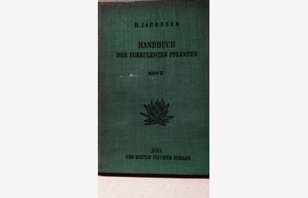 Handbuch der sukkulenten Pflanzen. Bd. 2. Fockea bis Zygophyllum  - Mit 472 Abbildungen im Text und 1 farbigen Tafel