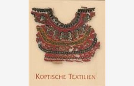 Koptische Textilien. Bestandskatalog der Archäologischen Staatssammlung München.