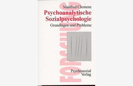 Psychoanalytische Sozialpsychologie - Grundlagen und Probleme.   - Reihe Forschung psychosozial.