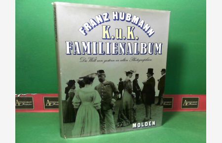 K. u. K. Familienalbum - Die Welt von gestern in alten Photografien. Eingeleitet durch ein Essay von Ernst Trost.