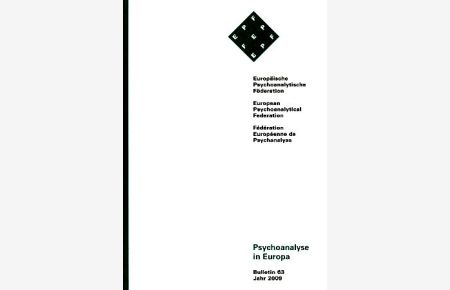 Psychoanalyse in Europa. Bulletin 63. Jahr 2009. Europäische Psychoanalytische Föderation.