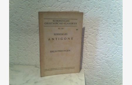 Sophokles Antigone - Erläuterungen  - Schöninghs griechische Klassiker - Nr. 14 b