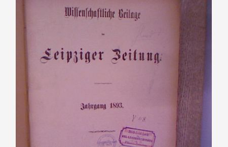 Wissenschaftliche Beilage der LEIPZIGER ZEITUNG. Jahrgang 1893 (komplett in einem Band).
