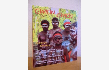 Gwion Gwion. Geheime und heilige Pfade der Ngarinyin, Aborigines in Australien (dreisprachige Ausgabe: deutsch - englisch - französisch)