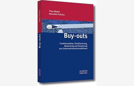 Buy-outs.   - Funktionsweise, Strukturierung, Bewertung und Umsetzung von Unternehmenstransaktionen. Mit Glossar, Literaturverzeichnis und einem Stichwortverzeichnis.