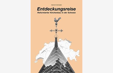 0Entdeckungsreise - Reformierter Kirchenbau in der Schweiz: Ein Beitrag zur Architektur, Fotografie und Kunst