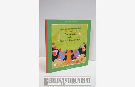 Eine Räubergeschichte im Zwergenland oder Conrads Catastrophe.   - 77. Druck der Berliner Handpresse mit 8 Original - Farbholzschnitten von Ingrid Jörg.