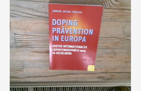 Dopingprävention in Europa - Grundlagen und Modelle. Erstes internationales Expertengespräch 2005 in Heidelberg.