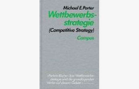 Wettbewerbsstrategie (Competitive Strategy): Methoden zur Analyse von Branchen und Konkurrenten