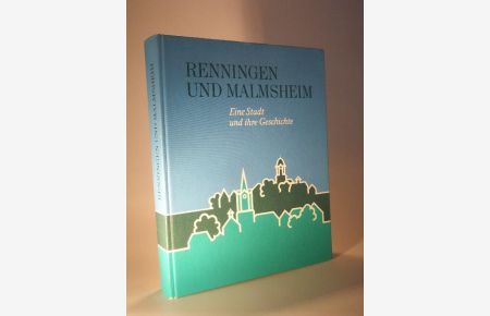 Renningen und Malmsheim. Eine Stadt und ihre Geschichte.