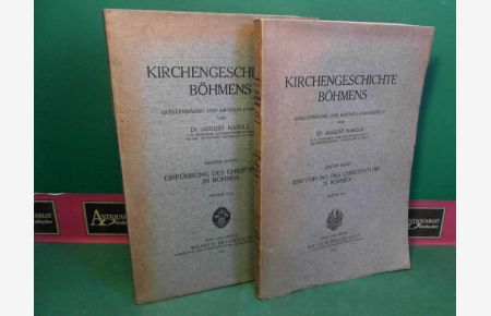 Einführung des Christentums in Böhmen. - in zwei Teilen. (= Kirchengeschichte Böhmens. Quellenmäßig und kritisch dargestellt. Erster Band).