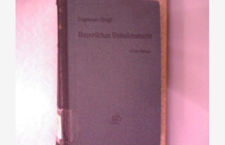 Dr. Joh. Anton Englmann's Handbuch des Bayerischen Volksschulrechtes