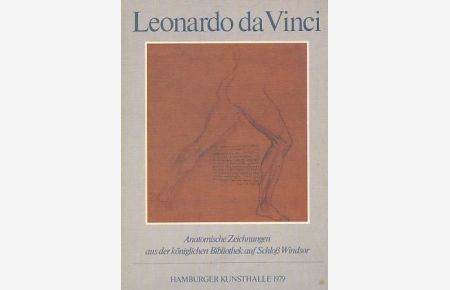 Leonardo da Vinci : anatomische Zeichnungen aus d. Königl. Bibliothek auf Schloss Windsor ; Hamburger Kunsthalle 1979.   - [aus d. Engl. übertr. von Miriam Magal].
