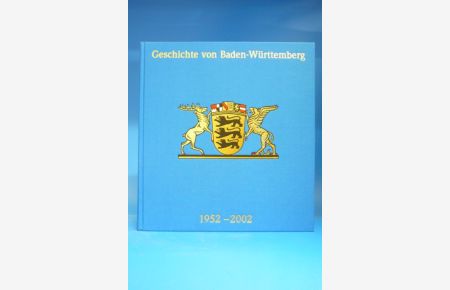 Geschichte von Baden- Württemberg 1952-2002 Herausgegeben vom Haus der Geschichte Baden-Württemberg.